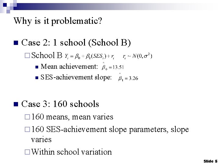 Why is it problematic? n Case 2: 1 school (School B) ¨ School B