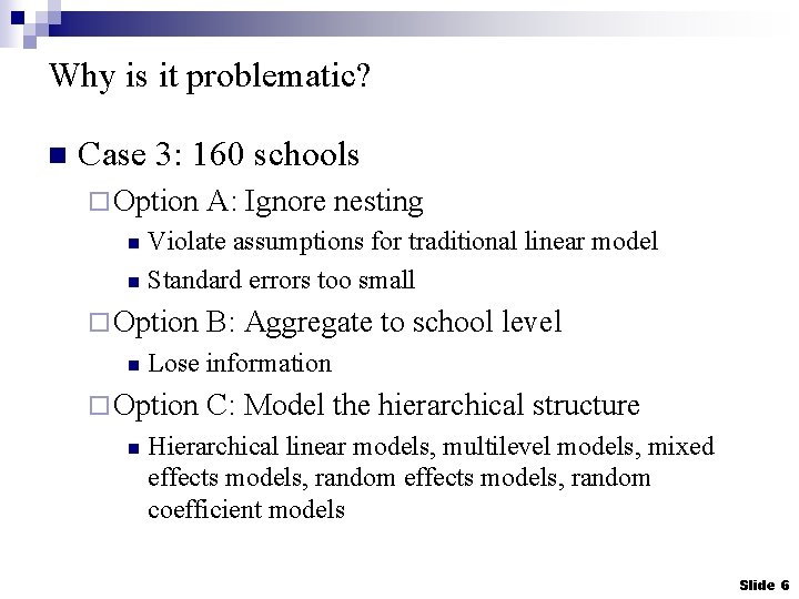 Why is it problematic? n Case 3: 160 schools ¨ Option A: Ignore nesting