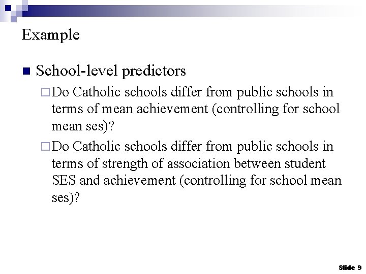 Example n School-level predictors ¨ Do Catholic schools differ from public schools in terms