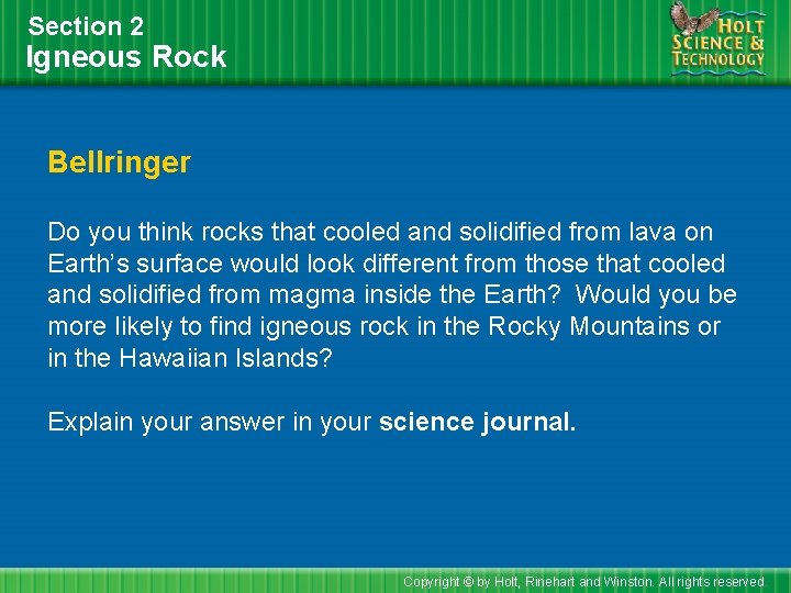 Section 2 Igneous Rock Bellringer Do you think rocks that cooled and solidified from