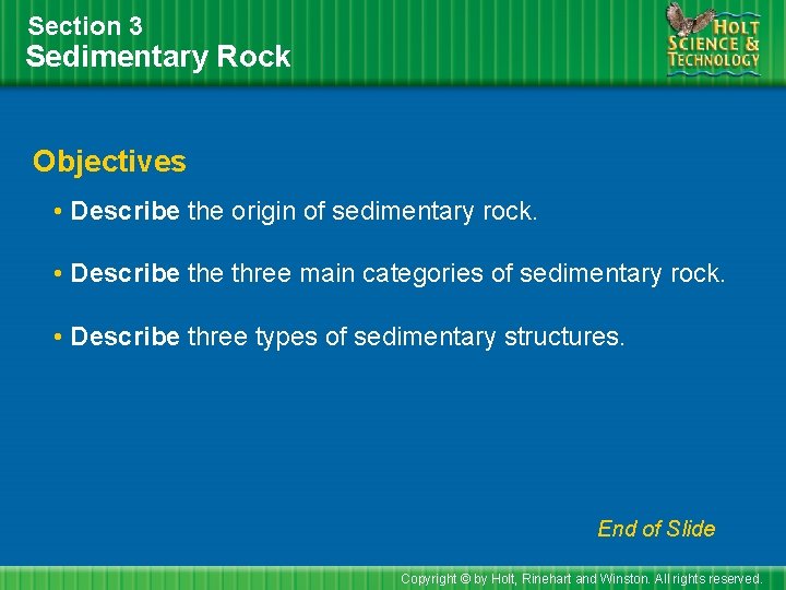 Section 3 Sedimentary Rock Objectives • Describe the origin of sedimentary rock. • Describe
