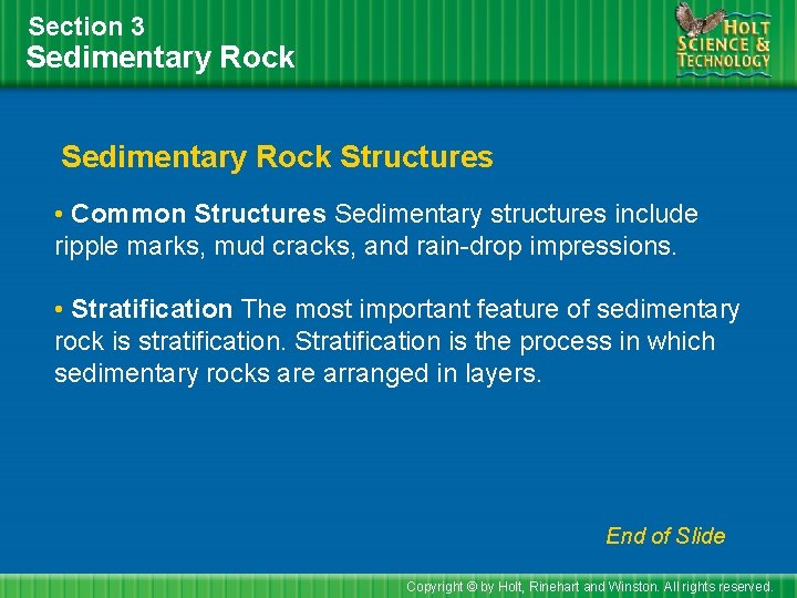 Section 3 Sedimentary Rock Structures • Common Structures Sedimentary structures include ripple marks, mud