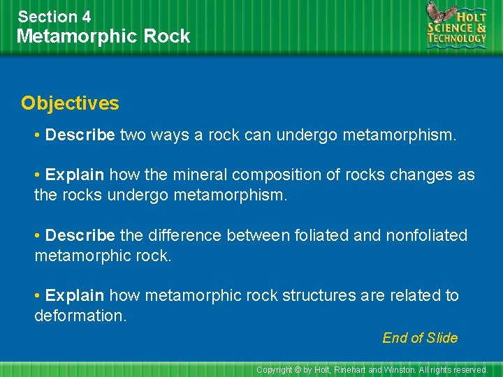 Section 4 Metamorphic Rock Objectives • Describe two ways a rock can undergo metamorphism.