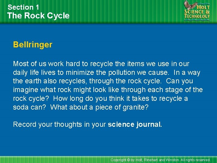 Section 1 The Rock Cycle Bellringer Most of us work hard to recycle the