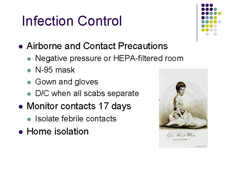 Infection Control l Airborne and Contact Precautions l l l Monitor contacts 17 days