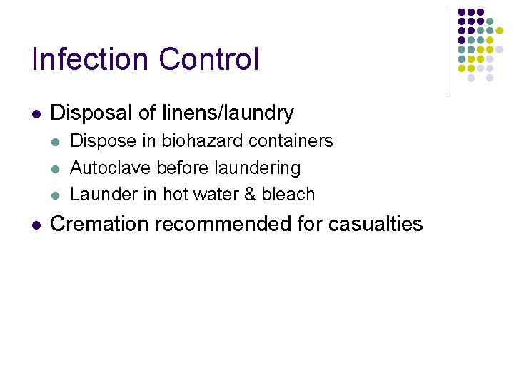 Infection Control l Disposal of linens/laundry l l Dispose in biohazard containers Autoclave before