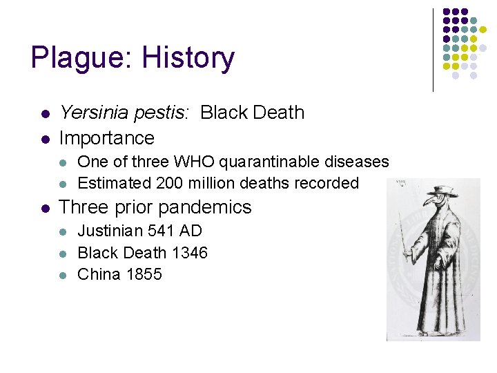 Plague: History l l Yersinia pestis: Black Death Importance l l l One of