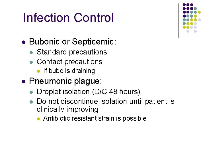 Infection Control l Bubonic or Septicemic: l l Standard precautions Contact precautions l l