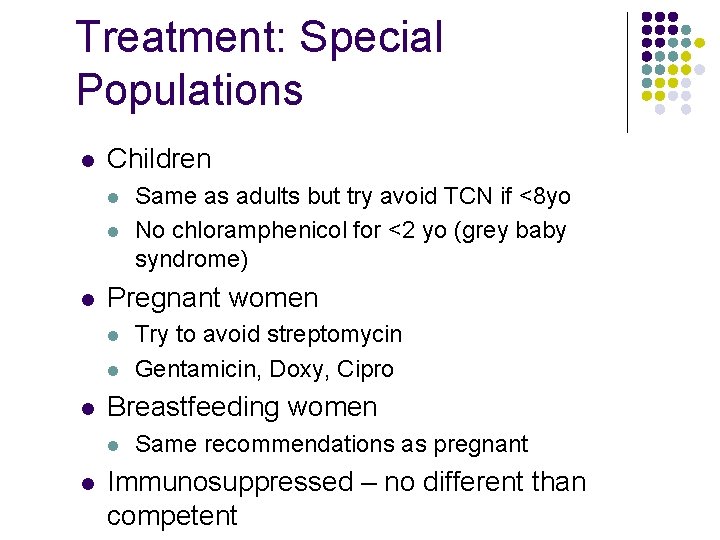 Treatment: Special Populations l Children l l l Pregnant women l l l Try