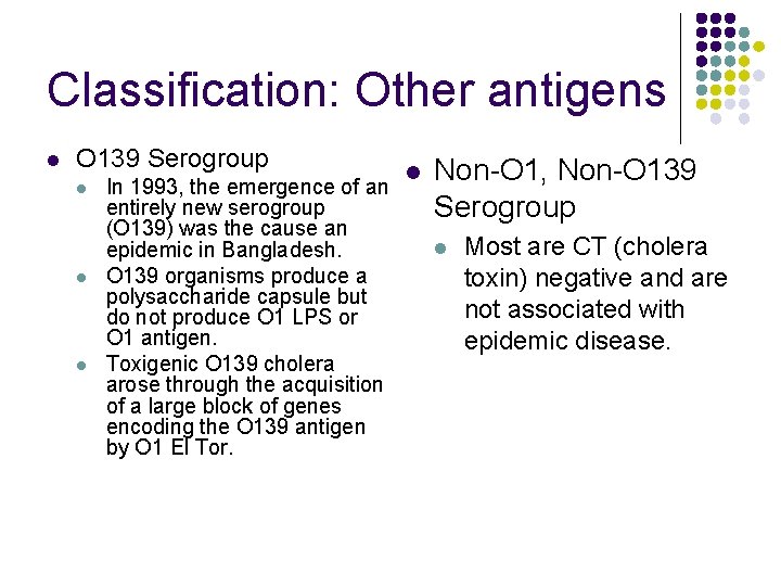 Classification: Other antigens l O 139 Serogroup l l l In 1993, the emergence