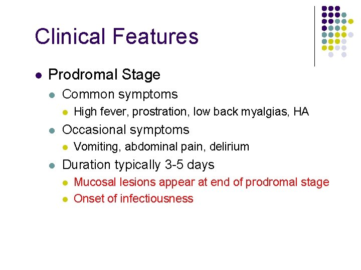 Clinical Features l Prodromal Stage l Common symptoms l l Occasional symptoms l l