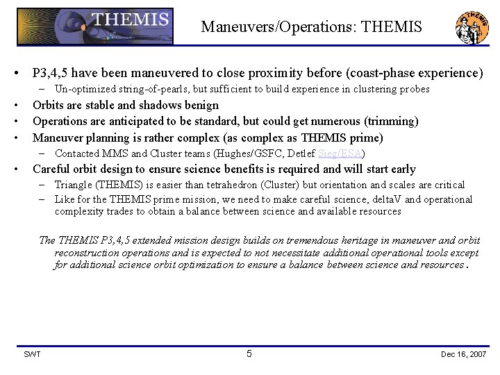 Maneuvers/Operations: THEMIS • P 3, 4, 5 have been maneuvered to close proximity before