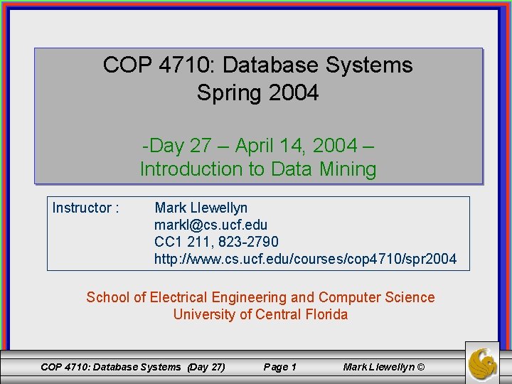 COP 4710: Database Systems Spring 2004 -Day 27 – April 14, 2004 – Introduction