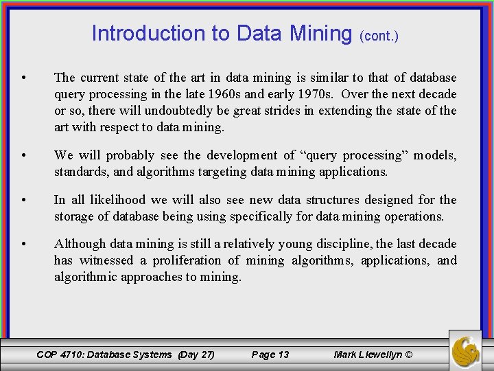 Introduction to Data Mining (cont. ) • The current state of the art in