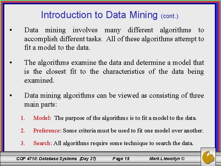 Introduction to Data Mining (cont. ) • Data mining involves many different algorithms to