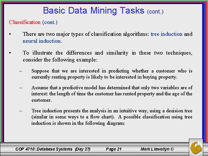 Basic Data Mining Tasks (cont. ) Classification (cont. ) • There are two major