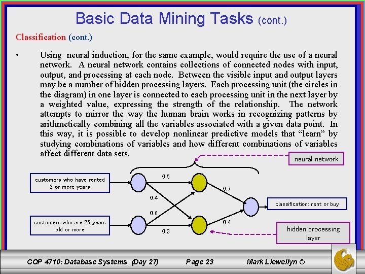 Basic Data Mining Tasks (cont. ) Classification (cont. ) • Using neural induction, for