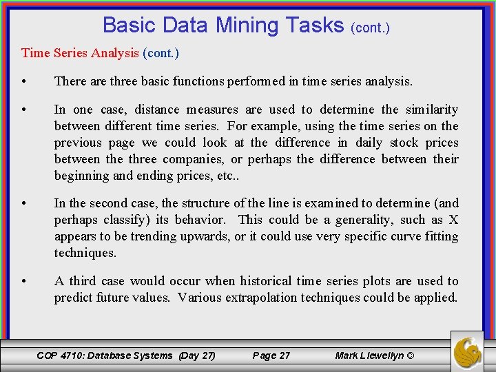 Basic Data Mining Tasks (cont. ) Time Series Analysis (cont. ) • There are