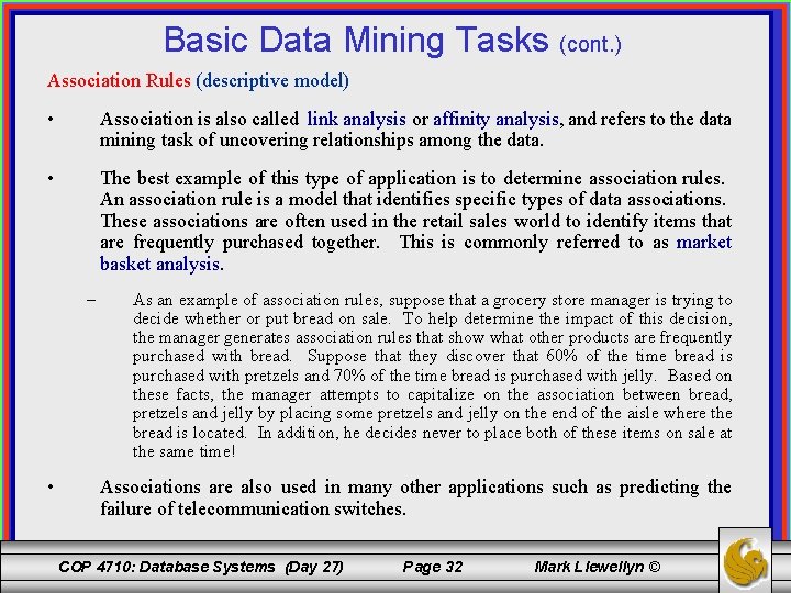 Basic Data Mining Tasks (cont. ) Association Rules (descriptive model) • Association is also