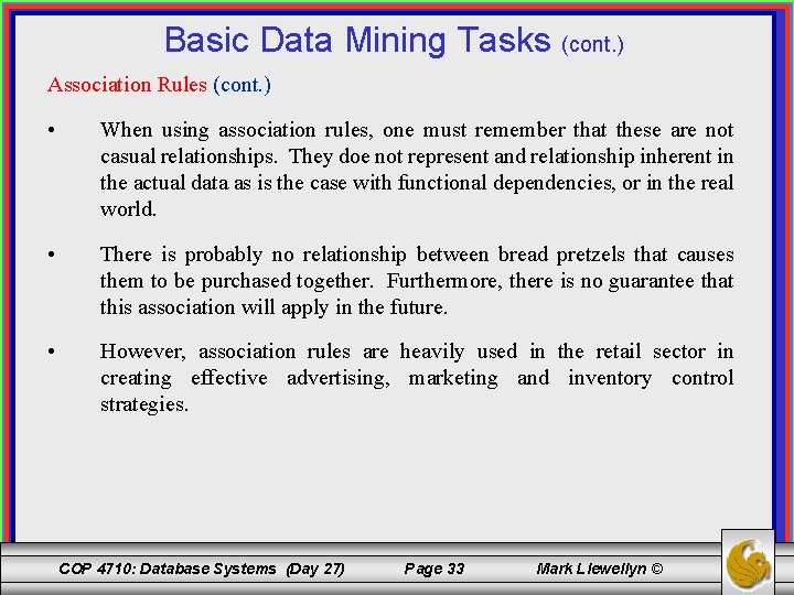 Basic Data Mining Tasks (cont. ) Association Rules (cont. ) • When using association