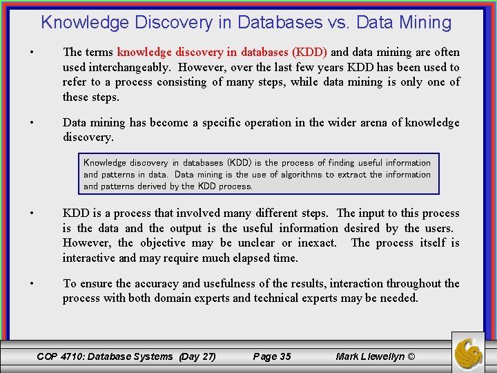 Knowledge Discovery in Databases vs. Data Mining • The terms knowledge discovery in databases