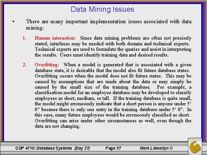 Data Mining Issues • There are many important implementation issues associated with data mining: