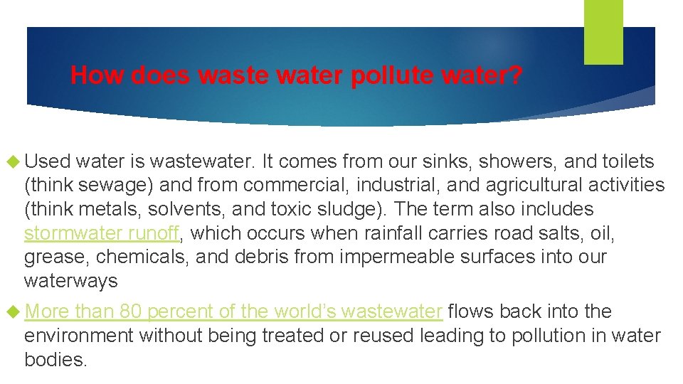 How does waste water pollute water? Used water is wastewater. It comes from our