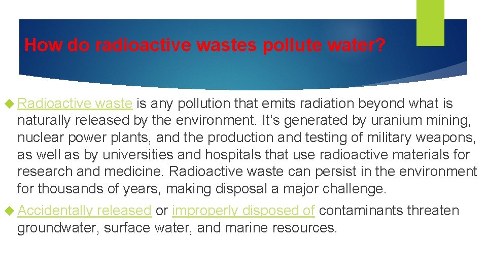 How do radioactive wastes pollute water? Radioactive waste is any pollution that emits radiation