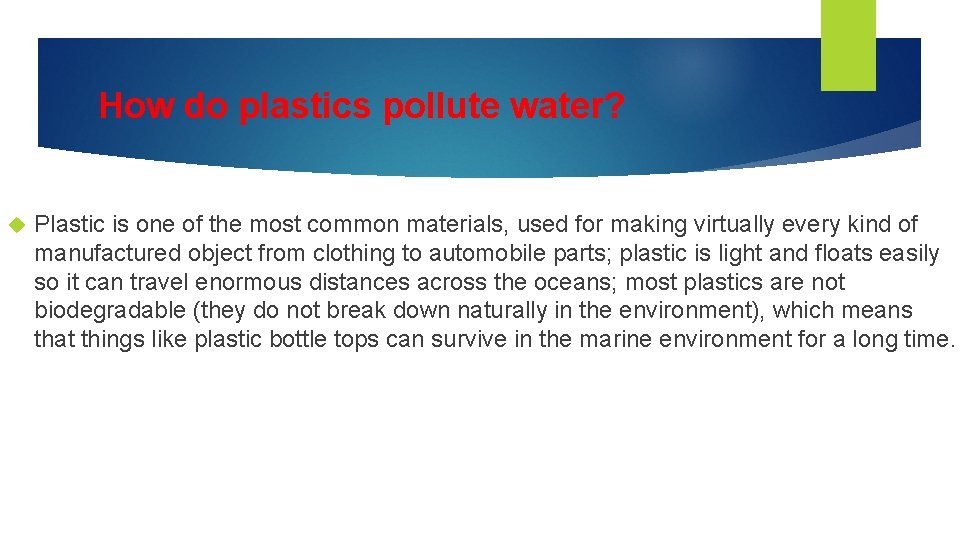 How do plastics pollute water? Plastic is one of the most common materials, used
