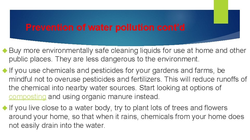 Prevention of water pollution cont’d Buy more environmentally safe cleaning liquids for use at