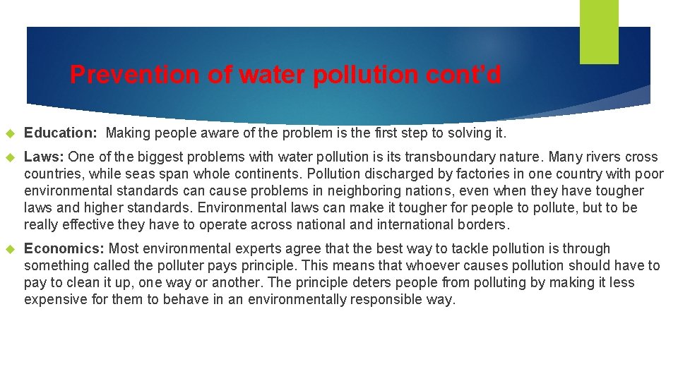 Prevention of water pollution cont’d Education: Making people aware of the problem is the