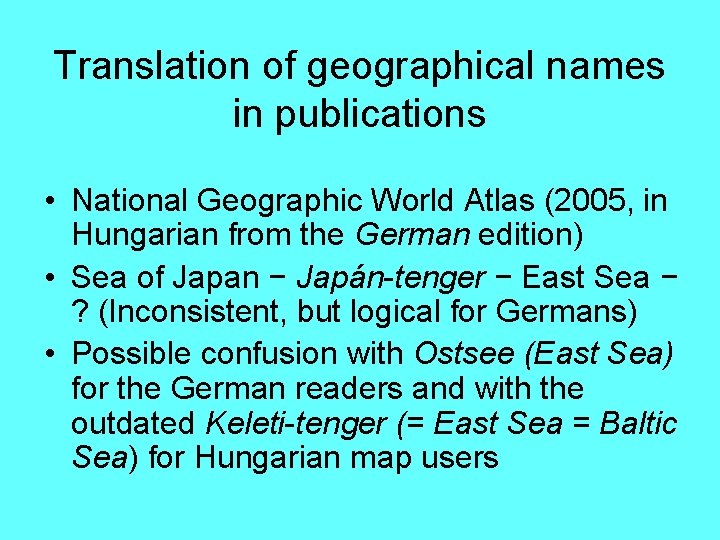 Translation of geographical names in publications • National Geographic World Atlas (2005, in Hungarian Translation of geographical names in publications • National Geographic World Atlas (2005, in Hungarian
