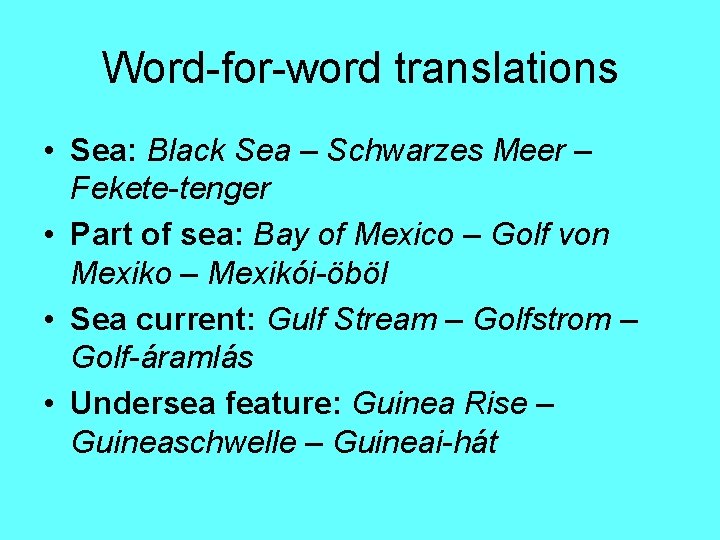 Word-for-word translations • Sea: Black Sea – Schwarzes Meer – Fekete-tenger • Part of Word-for-word translations • Sea: Black Sea – Schwarzes Meer – Fekete-tenger • Part of