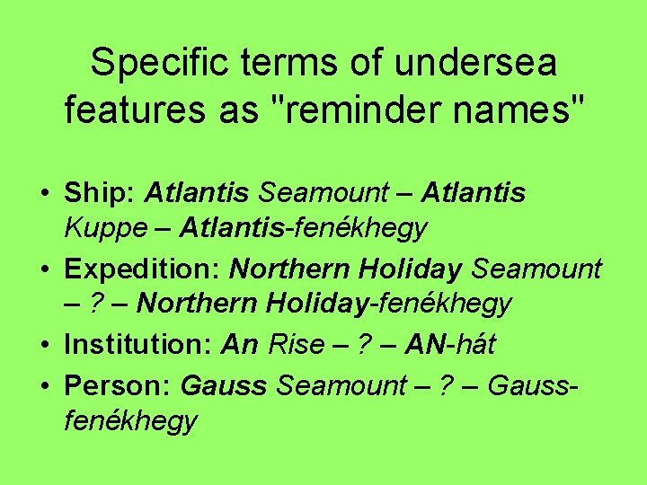 Specific terms of undersea features as "reminder names" • Ship: Atlantis Seamount – Atlantis Specific terms of undersea features as "reminder names" • Ship: Atlantis Seamount – Atlantis