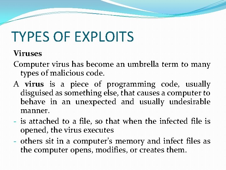 TYPES OF EXPLOITS Viruses Computer virus has become an umbrella term to many types TYPES OF EXPLOITS Viruses Computer virus has become an umbrella term to many types