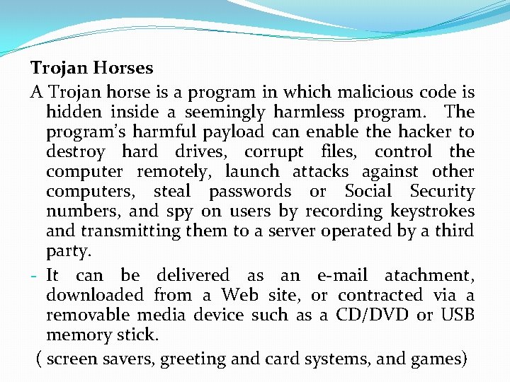 Trojan Horses A Trojan horse is a program in which malicious code is hidden Trojan Horses A Trojan horse is a program in which malicious code is hidden