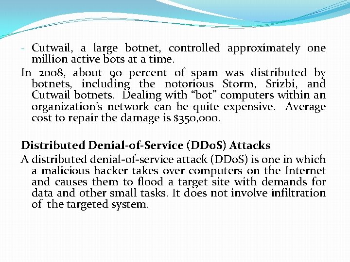 - Cutwail, a large botnet, controlled approximately one million active bots at a time. - Cutwail, a large botnet, controlled approximately one million active bots at a time.