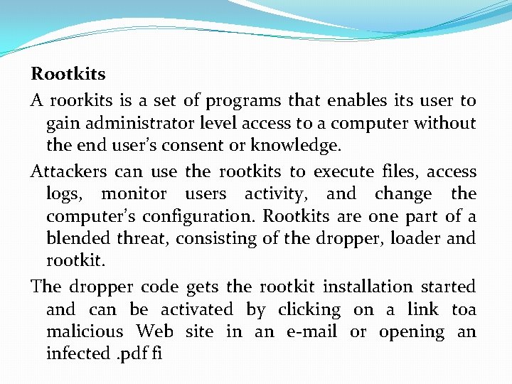 Rootkits A roorkits is a set of programs that enables its user to gain Rootkits A roorkits is a set of programs that enables its user to gain