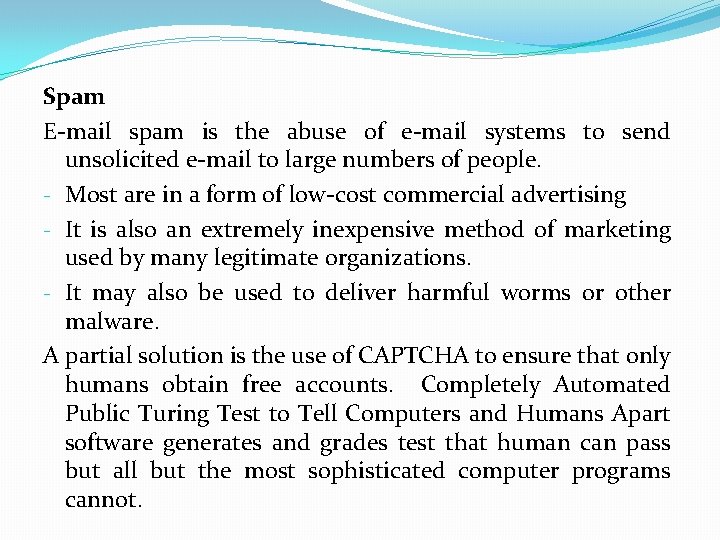 Spam E-mail spam is the abuse of e-mail systems to send unsolicited e-mail to Spam E-mail spam is the abuse of e-mail systems to send unsolicited e-mail to