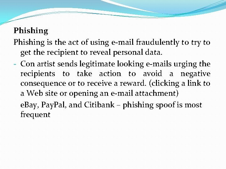 Phishing is the act of using e-mail fraudulently to try to get the recipient Phishing is the act of using e-mail fraudulently to try to get the recipient