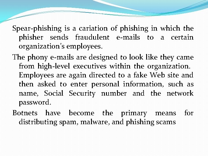 Spear-phishing is a cariation of phishing in which the phisher sends fraudulent e-mails to Spear-phishing is a cariation of phishing in which the phisher sends fraudulent e-mails to