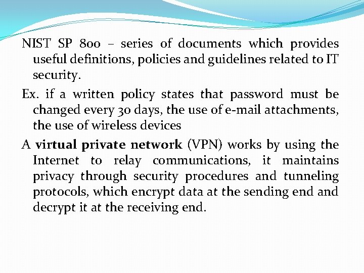 NIST SP 800 – series of documents which provides useful definitions, policies and guidelines NIST SP 800 – series of documents which provides useful definitions, policies and guidelines