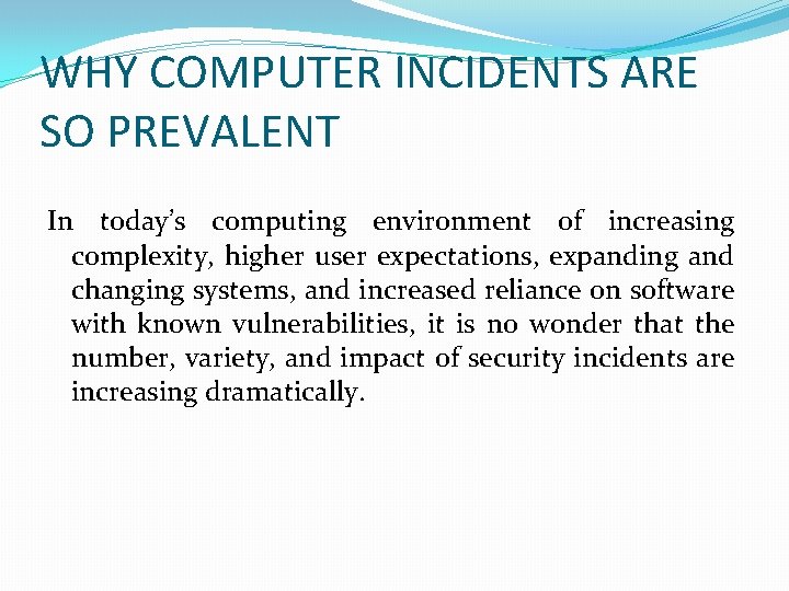 WHY COMPUTER INCIDENTS ARE SO PREVALENT In today’s computing environment of increasing complexity, higher WHY COMPUTER INCIDENTS ARE SO PREVALENT In today’s computing environment of increasing complexity, higher