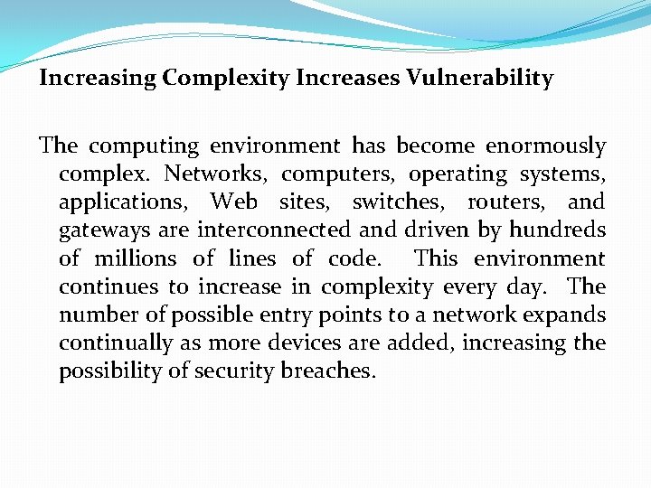 Increasing Complexity Increases Vulnerability The computing environment has become enormously complex. Networks, computers, operating Increasing Complexity Increases Vulnerability The computing environment has become enormously complex. Networks, computers, operating