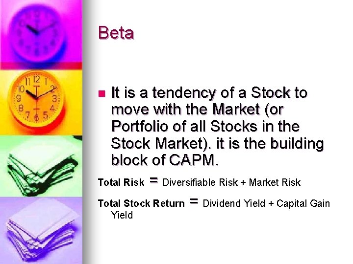 Beta It is a tendency of a Stock to move with the Market (or