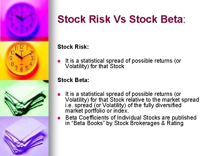 Stock Risk Vs Stock Beta: Stock Risk: n It is a statistical spread of