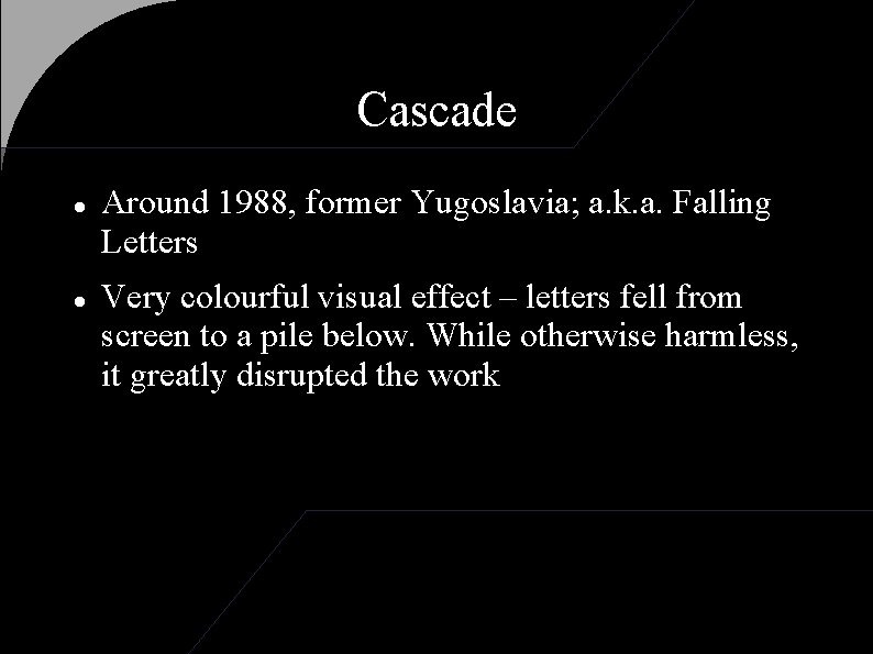 Cascade Around 1988, former Yugoslavia; a. k. a. Falling Letters Very colourful visual effect