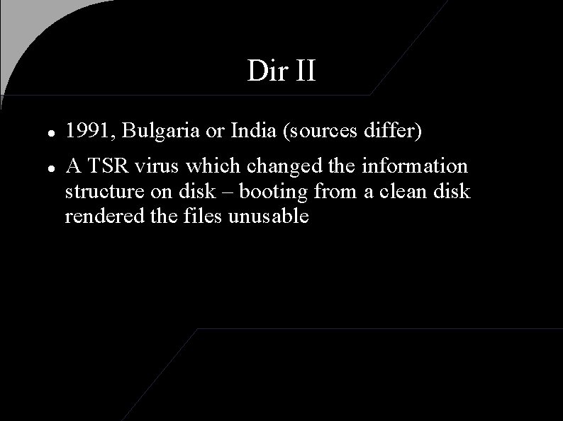 Dir II 1991, Bulgaria or India (sources differ) A TSR virus which changed the