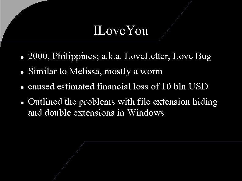 ILove. You 2000, Philippines; a. k. a. Love. Letter, Love Bug Similar to Melissa,