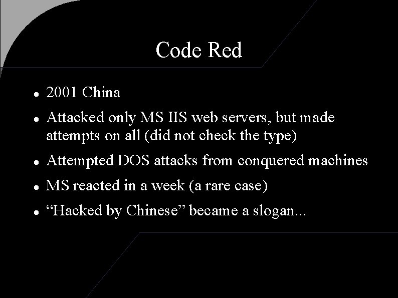 Code Red 2001 China Attacked only MS IIS web servers, but made attempts on